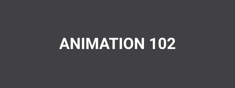 Animation 102